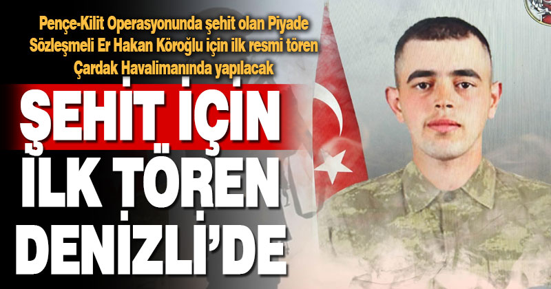 Şehit için ilk tören Denizli’de