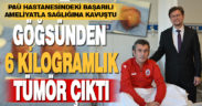 Denizli’de bir hastanın göğsünden yaklaşık 6 kilogramlık tümör çıkarıldı