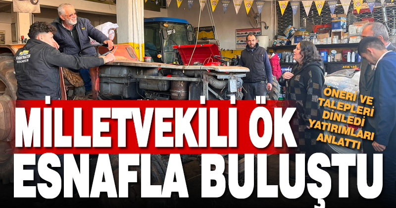 Milletvekili Nilgün Ök, esnaf ve vatandaşlarla bir araya geldi