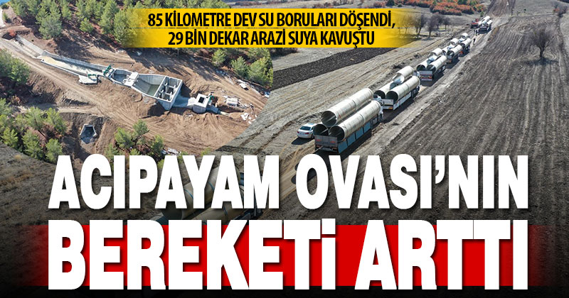 Acıpayam Ovası sulama projesinde 2’nci kısım tamamlanıyor
