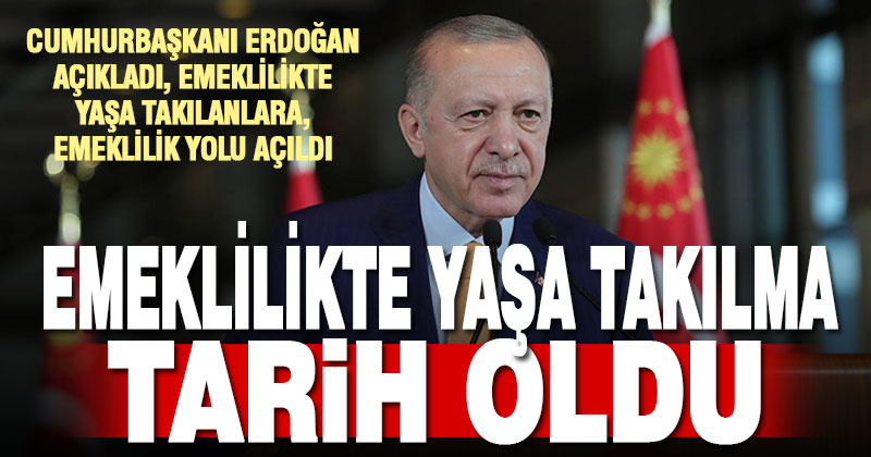 Cumhurbaşkanı Erdoğan açıkladı: Emeklilikte yaşa takılanlara emeklilik yolu açıldı