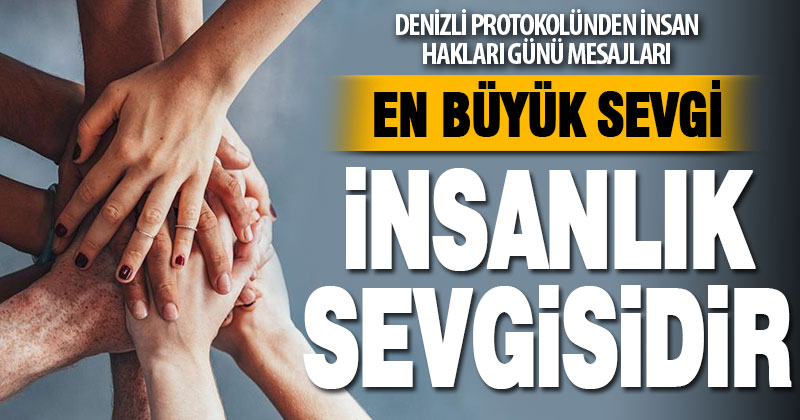 Denizli protokolünden Dünya İnsan Hakları Günü mesajları