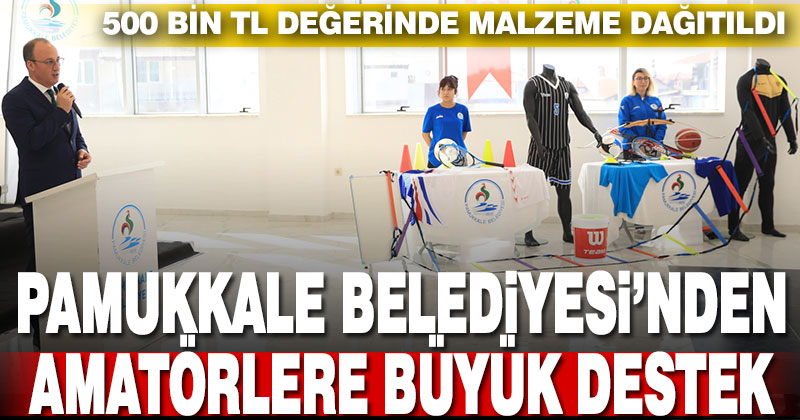 Pamukkale Belediyesi’nden amatör kulüplere malzeme desteği