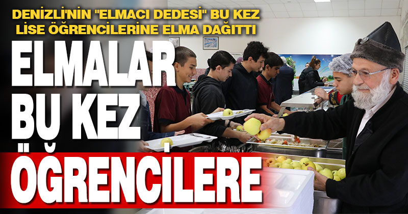 Denizli’nin “Elmacı dedesi” bu kez lise öğrencilerine elma dağıttı