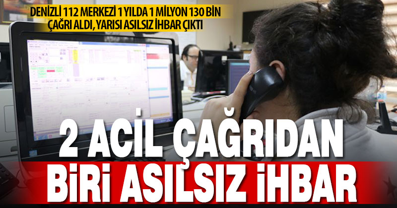 Denizli’de 112’ye yapılan her iki çağrıdan biri asılsız ihbar
