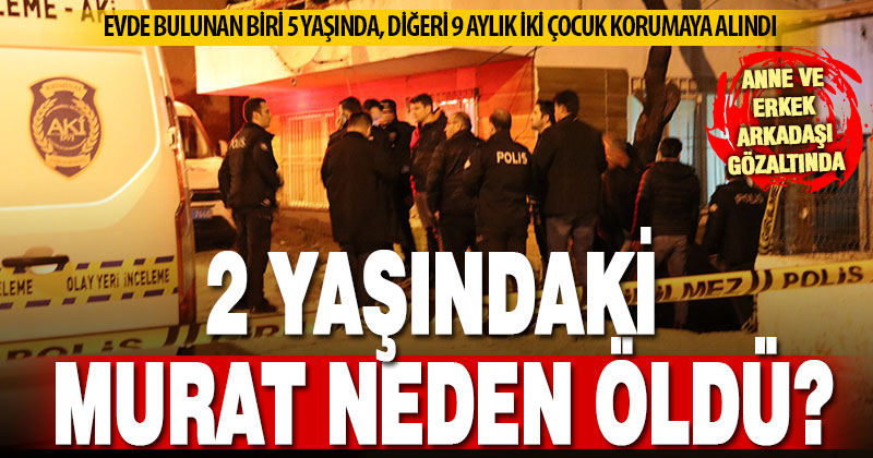 2 yaşındaki çocuk ölü bulundu.