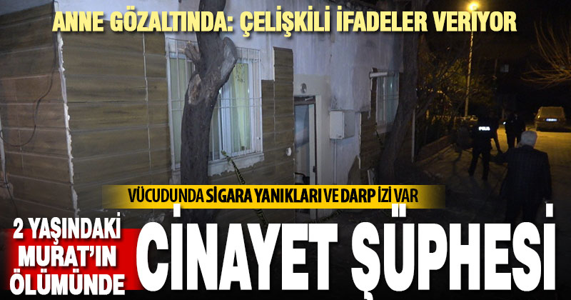 Cenazesi bulunan 2 yaşındaki Murat Aslan’ın vücudunda yanık ve darp izleri var