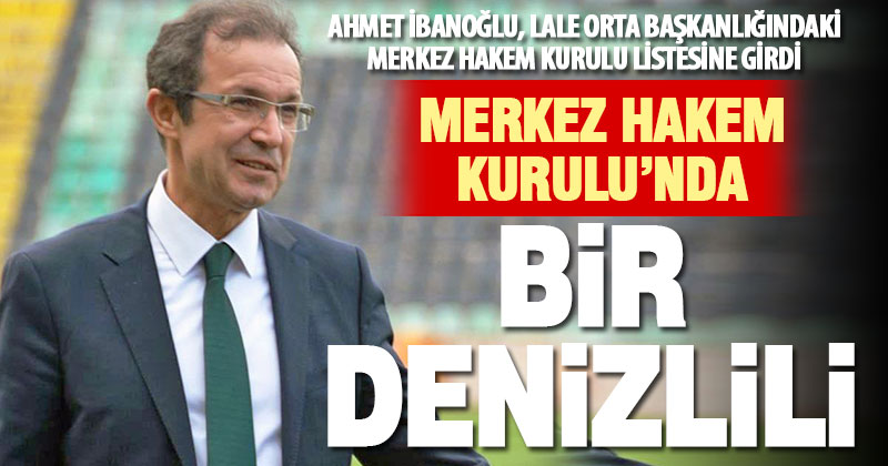 Ahmet İbanoğlu, Merkez Hakem Kurulu Üyeliğine getirildi