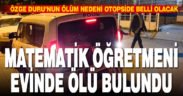 Kınıklı’da matematik öğretmeni evine ölü bulundu
