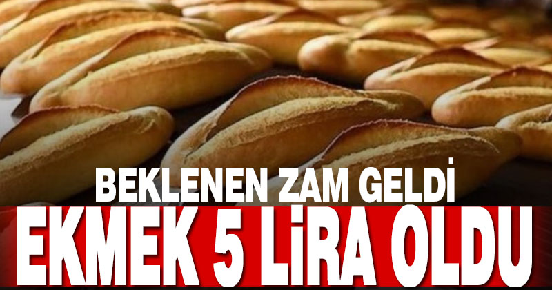 Ekmeğe beklenen zam geldi. 200 gram ekmek 5 lira oldu