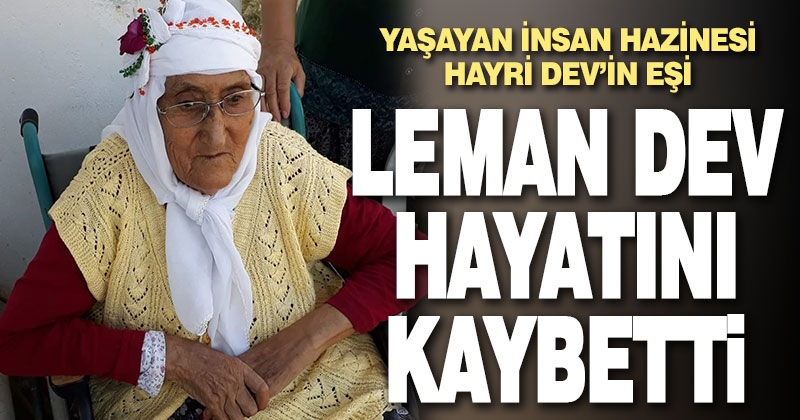 Yaşayan insan Hazinesi Hayri Dev’in eşi Leman Dev hayatını kaybetti
