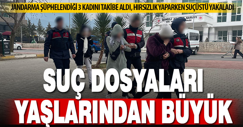 Şüphe üzerinde takibe alınan kadınlar, hırsızlık yaparken suçüstü yakalandı