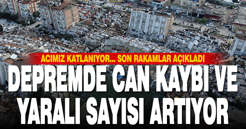 Kahramanmaraş depremlerinde can kaybı ve yaralı sayısı artıyor
