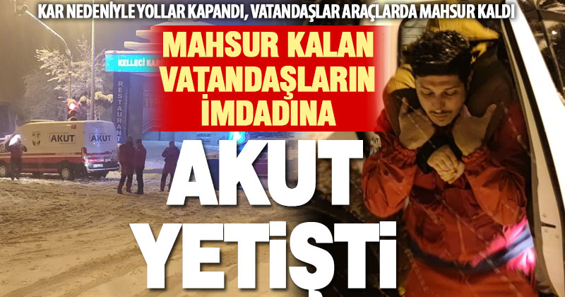 Karda mahsur kalan vatandaşların imdadına AKUT yetişti