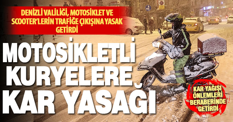 Denizli Valiliği’nden “iki tekerleklilere” kar yasağı