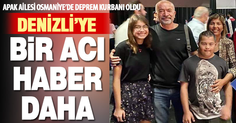 Denizlili 4 kişilik aile Osmaniye’deki depremde yaşamını yitirdi
