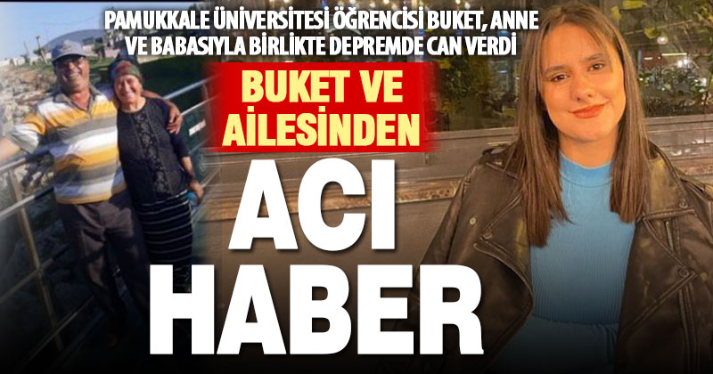 PAÜ öğrencisi Buket, anne ve babasıyla birlikte depremde can verdi
