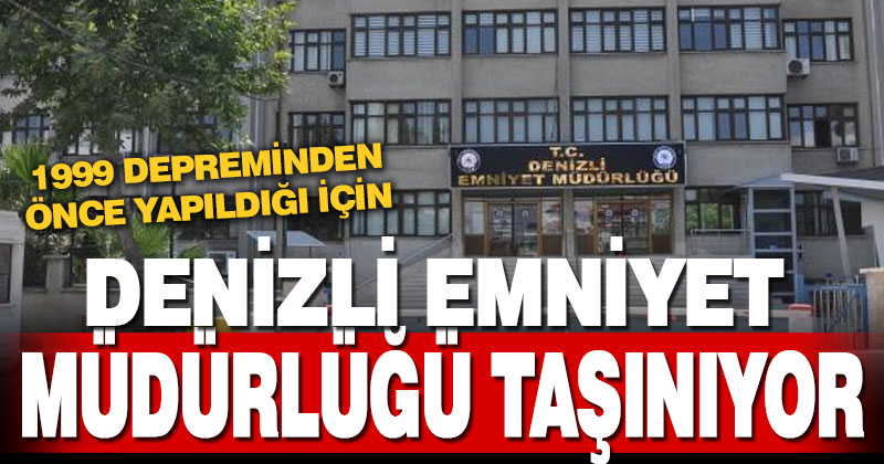 Denizli Emniyet Müdürlüğü binası boşaltılıyor