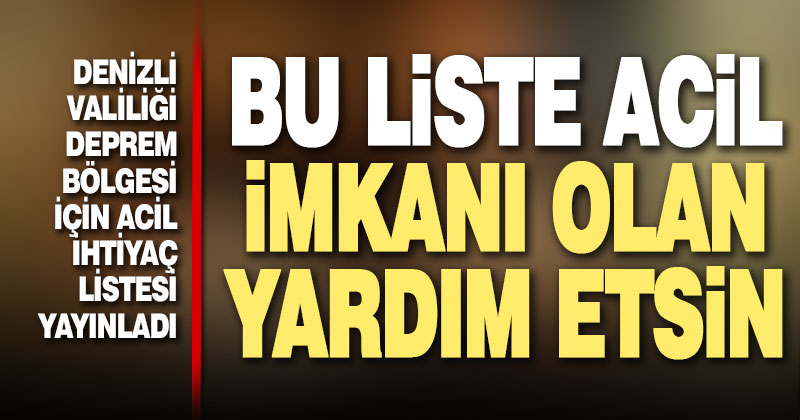 Denizli Valiliği deprem bölgesi için acil ihtiyaç listesini paylaştı