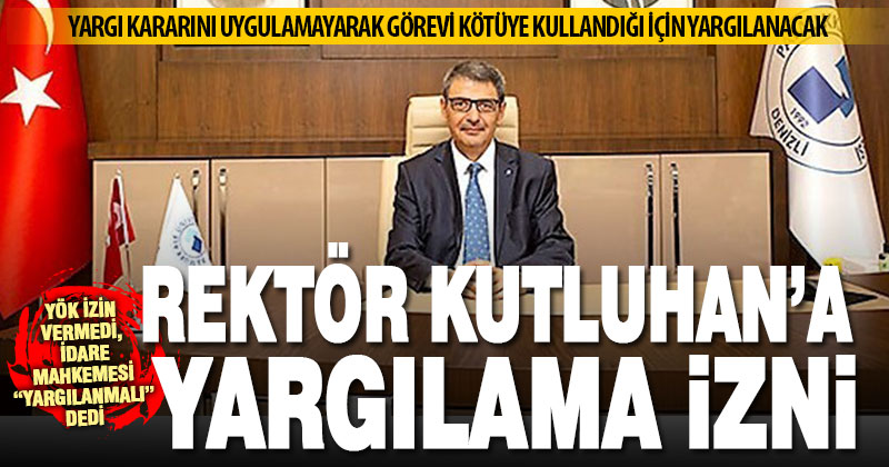 PAÜ Rektörü Prof. Dr. Kutluhan’a yargı kararını uygulamayarak görevi kötüye kullanma suçlaması