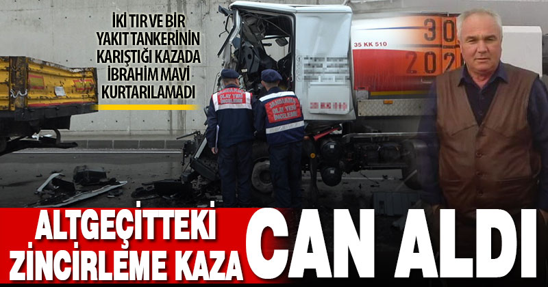 Yakıt tankeri ve tırların karıştığı zincirleme kazada 1 kişi ölü, 1 kişi yaralı