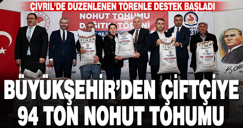 Büyükşehir’den çiftçilere 94 ton nohut tohumu desteği