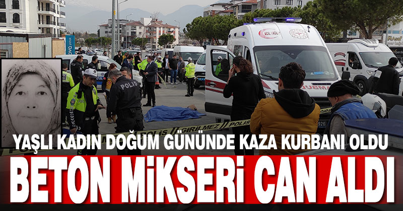 Beton mikserinin altında kalan kadın hayatını kaybetti