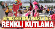 Büyükşehir’den 21 Mart’a özel renkli kutlama