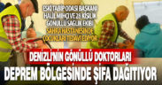 Denizli’nin gönüllü doktorları Hatay’da çocukları tedavi ediyor