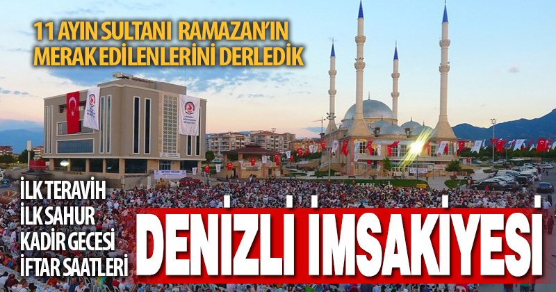 Denizli’de Ramazan.. İlk oruç, ilk teravih, Kadir Gecesi ne zaman?