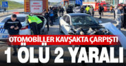 Denizli’de iki otomobilin çarpıştığı kazada 1 kişi öldü, 2 kişi yaralandı