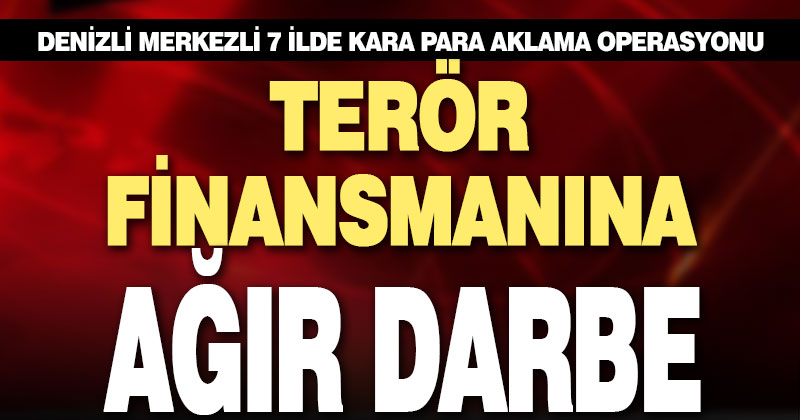 Denizli merkezli 7 ilde kara para aklama operasyonu