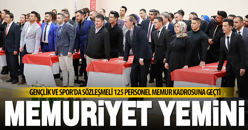 Gençlik ve Spor İl Müdürlüğü’ndeki 125 sözleşmeli personel memur kadrosuna alındı