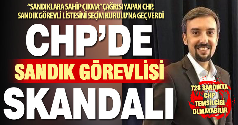 CHP’de sandık görevlisi skandalı: Listeleri geç verdiler, seçim kurulu kabul etmedi