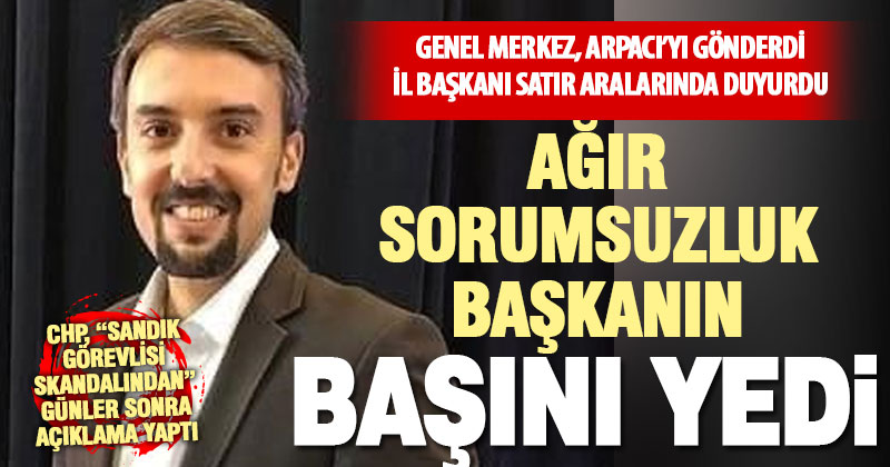 CHP, 300 sandığı sahipsiz bırakan CHP’li başkanı görevden aldı