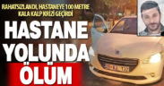 Hastaneye 100 metre kala kalbine yenik düştü