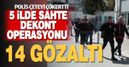 5 ilde sahte dekont çetesine operasyon: 14 gözaltı