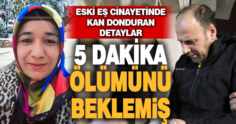 Kan donduran detaylar, 5 dakika boğarak ölümünü beklemiş