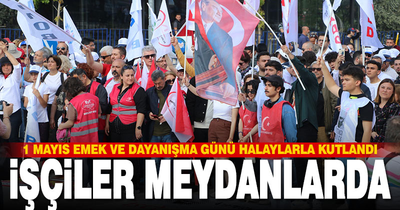 1 Mayıs Emek ve Dayanışma Günü halaylarla kutlandı