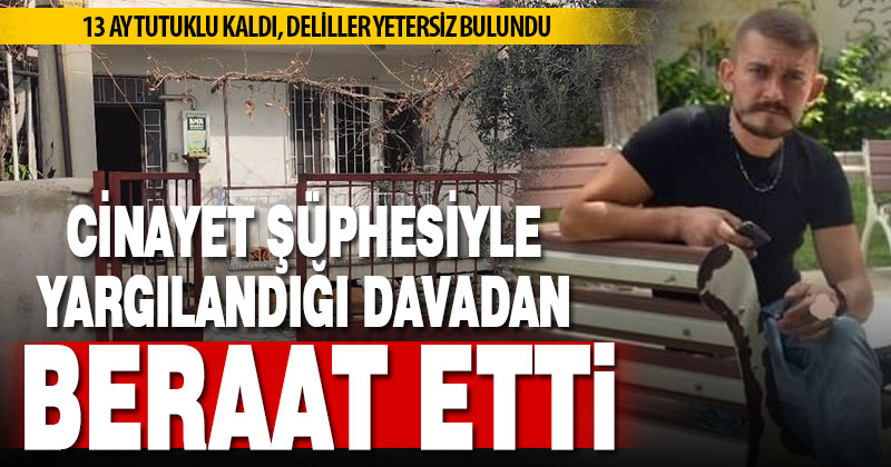Cinayet iddiasıyla 13 ay tutuklu kalan şüpheli beraat etti