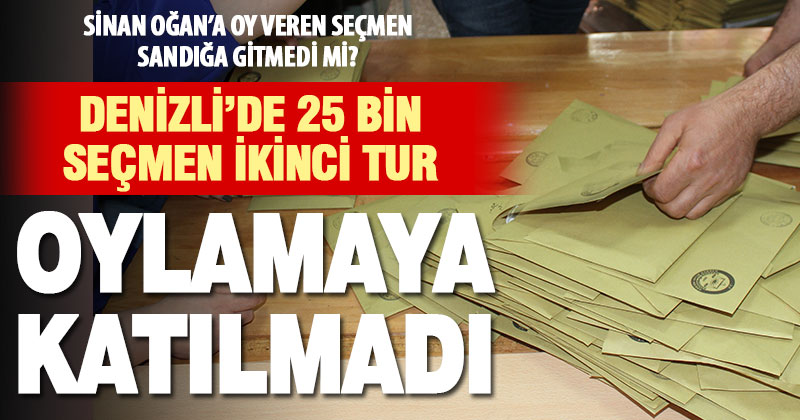Denizli’de 14 Mayıs’a göre 25 bin seçmen sandığa gitmedi