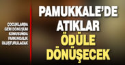 Pamukkale’de atıklar ödüle dönüşecek