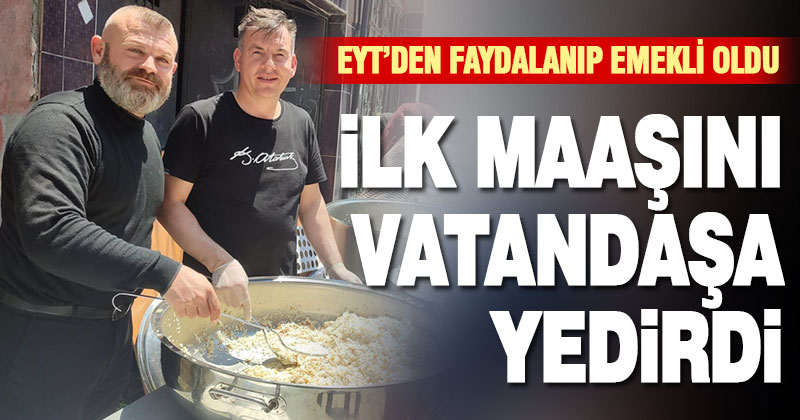 İlk maaşını vatandaşa yedirdi