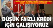 Palandöken, “Esnaf Odalarımıza düşük faizli kredi için çalışıyoruz”