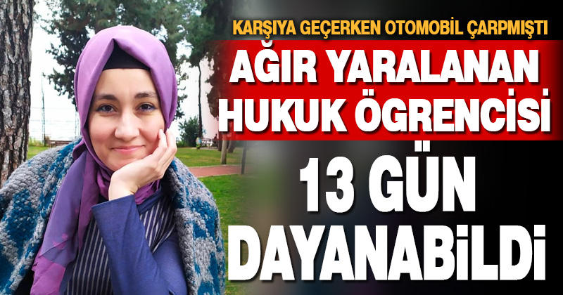 Kazada ağır yaralanan üniversiteli hayata tutunamadı