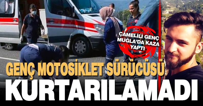 Kazada ağır yaralanan genç motosiklet sürücüsü kurtarılamadı