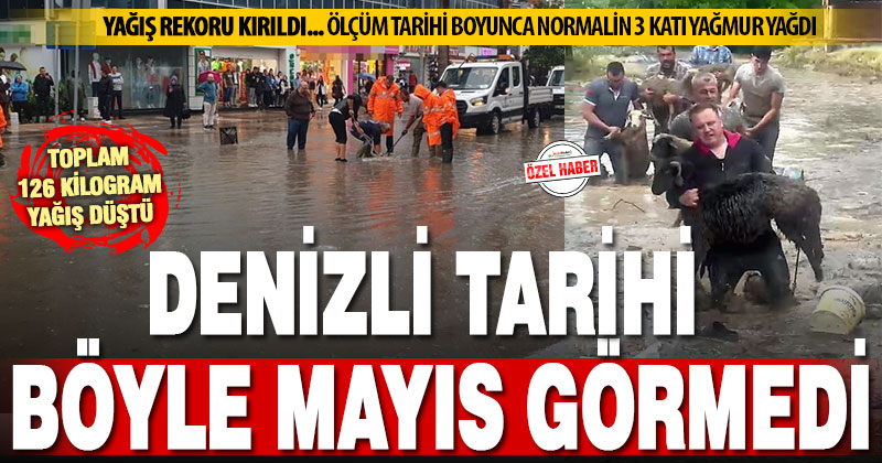 Denizli’de mayıs ayı yağışı tarihi rekor kırdı