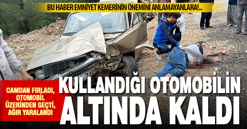 Kamyonetle çarpışan otomobilin sürücüsü araçtan fırladı, kendi otomobilinin altında kaldı