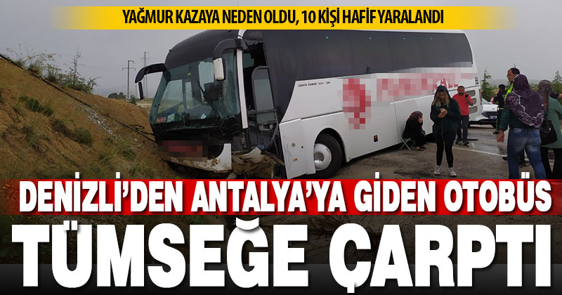 Denizli’den Antalya’ya giden yolcu otobüsü kaza yaptı: 10 kişi hafif yaralandı