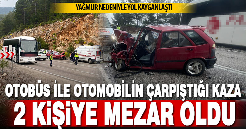 Yolcu otobüsü ile otomobilin çarpıştığı kazada 2 kişi öldü